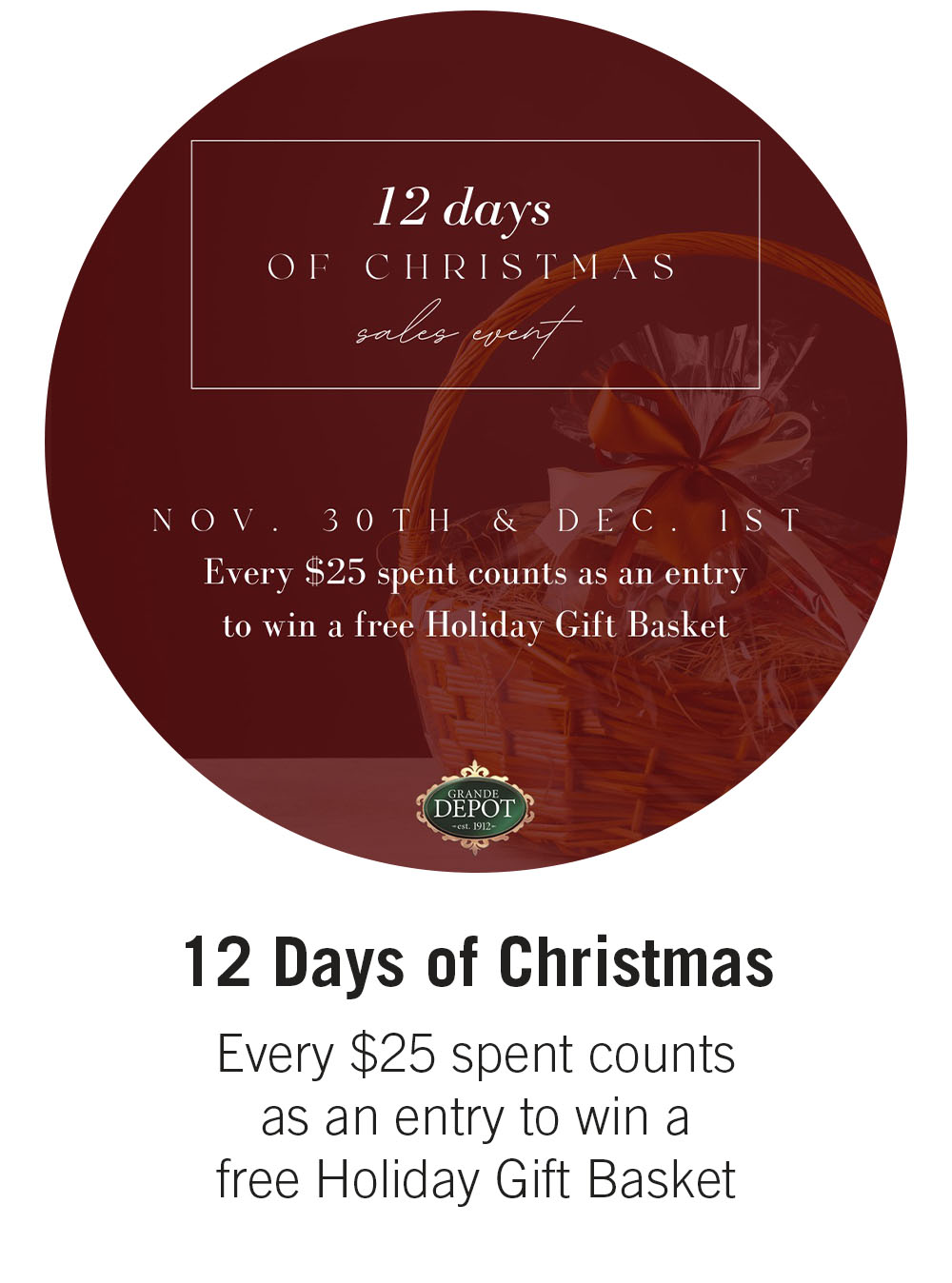 12 Days of Christmas Every $25 spent counts as an entry to win a free Holiday Gift Basket